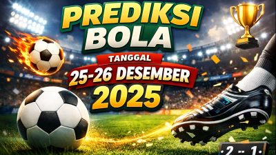 Prediksi Bola Tanggal 25-26 Desember 2025