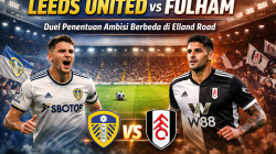 Leeds United vs Fulham: Duel Penentuan Ambisi Berbeda di Elland Road