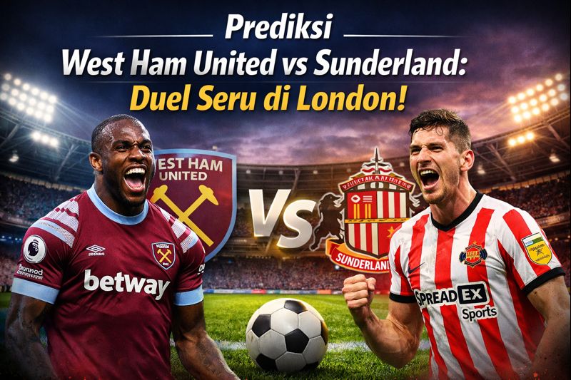 Prediksi West Ham United vs Sunderland: Ujian Konsistensi The Hammers di Hadapan The Black Cats