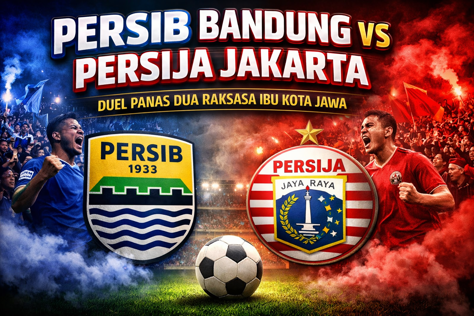 Persib Bandung vs Persija Jakarta: Duel Panas Dua Raksasa Ibu Kota Jawa