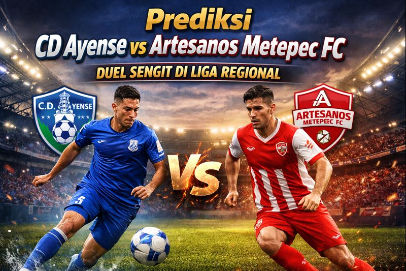 Prediksi CD Ayense vs Artesanos Metepec FC: Duel Sengit Penentu Momentum di Liga Regional