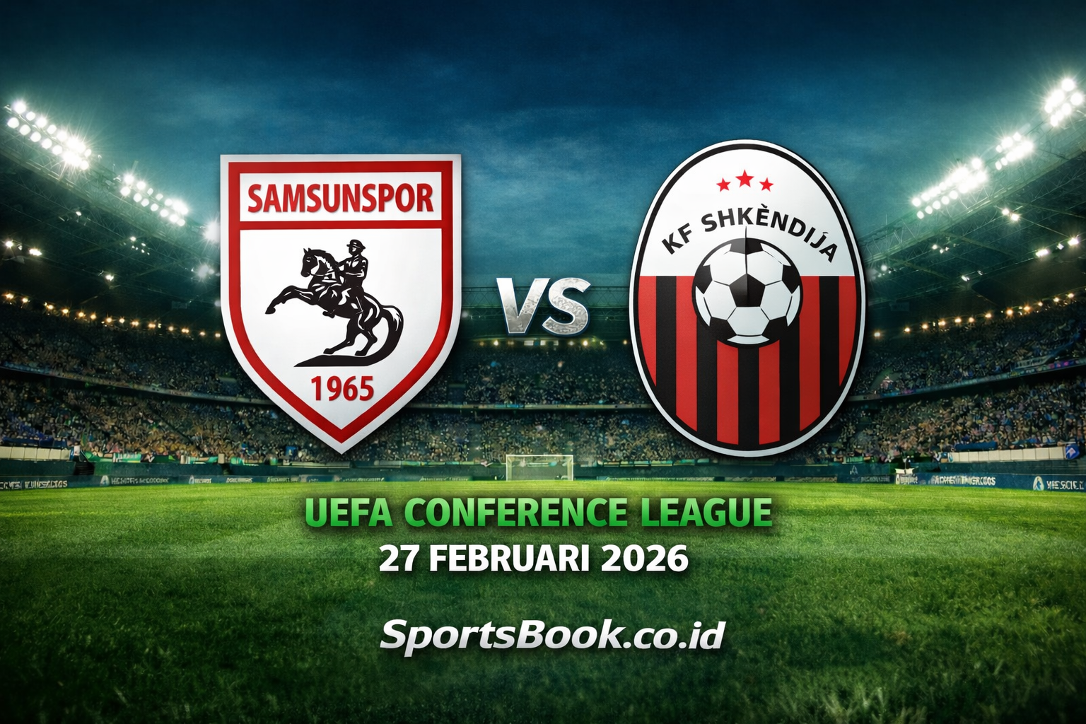 Prediksi Samsunspor vs KF Shkendija, 27 Februari 2026 Conference League